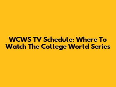 WCWS TV Schedule: Where To Watch The College World Series
