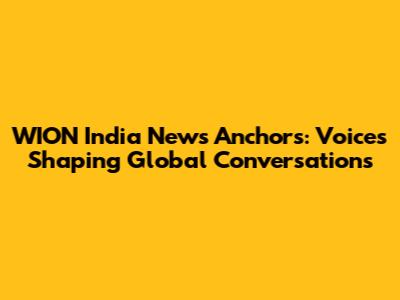 WION India News Anchors: Voices Shaping Global Conversations