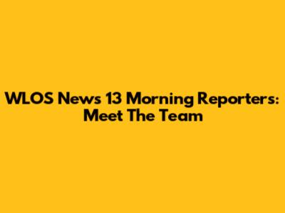 WLOS News 13 Morning Reporters: Meet The Team
