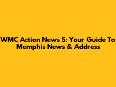 WMC Action News 5: Your Guide To Memphis News & Address