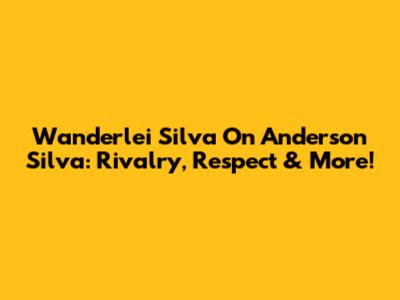 Wanderlei Silva On Anderson Silva: Rivalry, Respect & More!