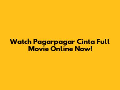 Watch 'Pagarpagar Cinta' Full Movie Online Now!