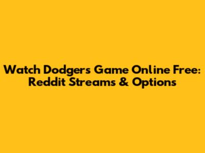 Watch Dodgers Game Online Free: Reddit Streams & Options