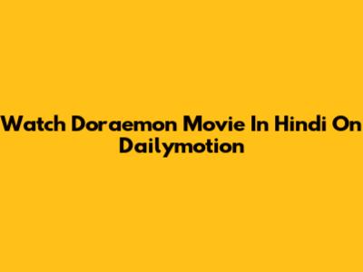 Watch Doraemon Movie In Hindi On Dailymotion