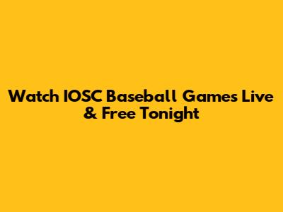 Watch IOSC Baseball Games Live & Free Tonight