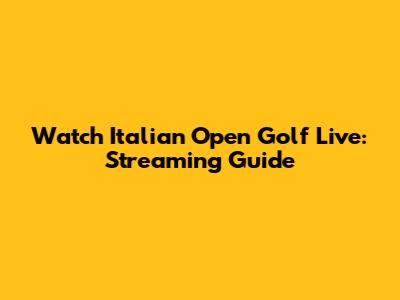 Watch Italian Open Golf Live: Streaming Guide
