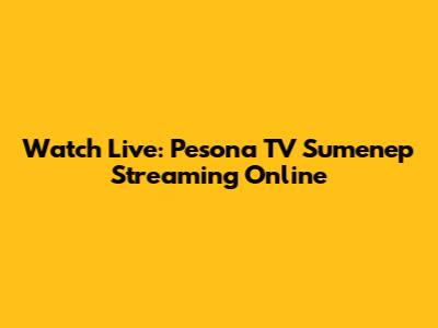 Watch Live: Pesona TV Sumenep Streaming Online