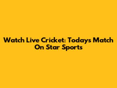 Watch Live Cricket: Today's Match On Star Sports