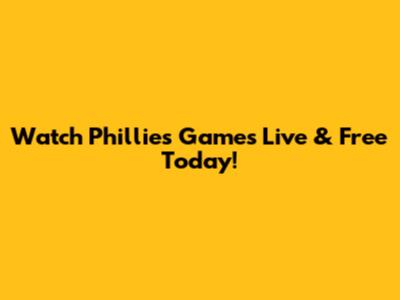 Watch Phillies Games Live & Free Today!