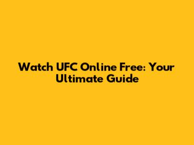 Watch UFC Online Free: Your Ultimate Guide