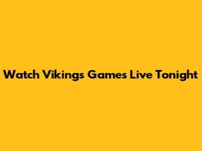 Watch Vikings Games Live Tonight
