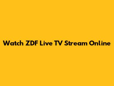 Watch ZDF Live TV Stream Online