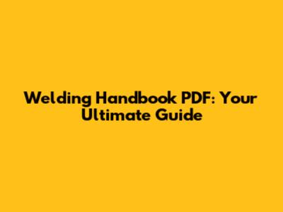Welding Handbook PDF: Your Ultimate Guide