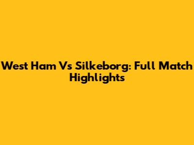 West Ham Vs Silkeborg: Full Match Highlights