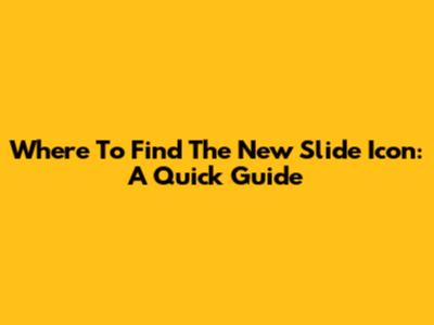 Where To Find The 'New Slide' Icon: A Quick Guide