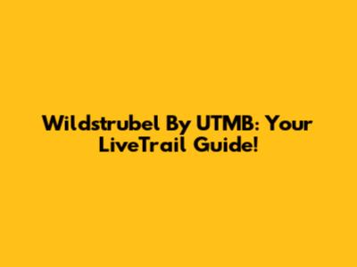 Wildstrubel By UTMB: Your LiveTrail Guide!