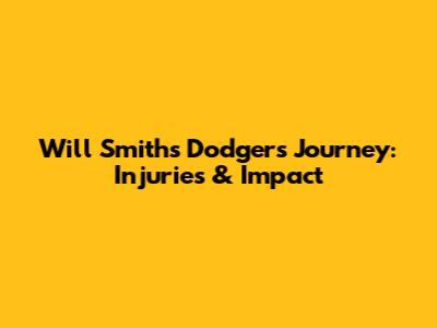 Will Smith's Dodgers Journey: Injuries & Impact