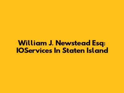 William J. Newstead Esq: IOServices In Staten Island