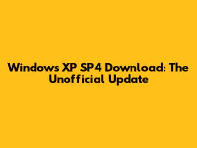 Windows XP SP4 Download: The Unofficial Update