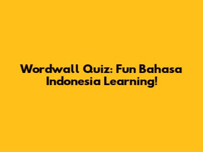 Wordwall Quiz: Fun Bahasa Indonesia Learning!