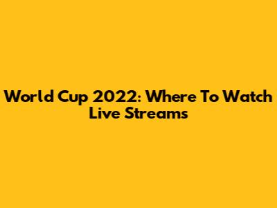 World Cup 2022: Where To Watch Live Streams