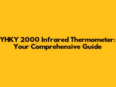 YHKY 2000 Infrared Thermometer: Your Comprehensive Guide