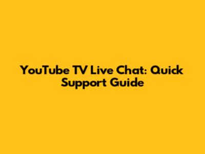 YouTube TV Live Chat: Quick Support Guide