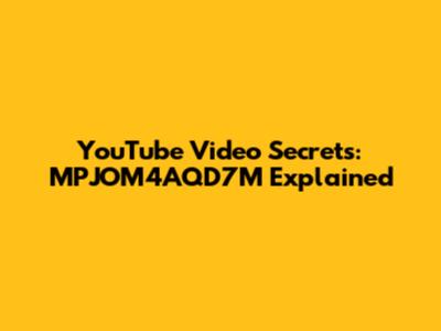 YouTube Video Secrets: MPJOM4AQD7M Explained