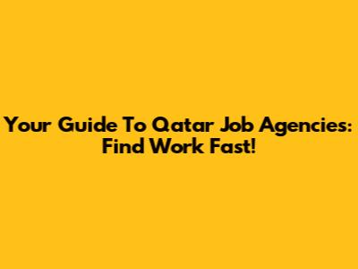 Your Guide To Qatar Job Agencies: Find Work Fast!