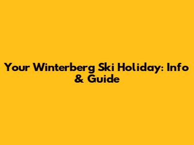 Your Winterberg Ski Holiday: Info & Guide