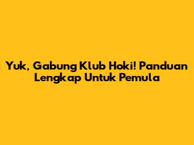 Yuk, Gabung Klub Hoki! Panduan Lengkap Untuk Pemula