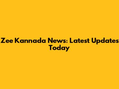 Zee Kannada News: Latest Updates Today