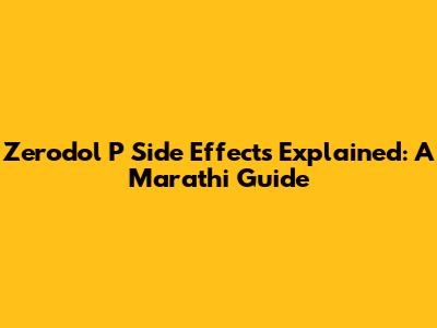 Zerodol P Side Effects Explained: A Marathi Guide
