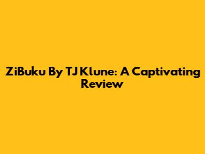 ZiBuku By TJ Klune: A Captivating Review