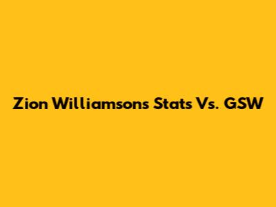 Zion Williamson's Stats Vs. GSW
