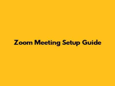 Zoom Meeting Setup Guide