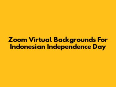 Zoom Virtual Backgrounds For Indonesian Independence Day