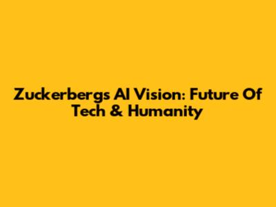 Zuckerberg's AI Vision: Future Of Tech & Humanity