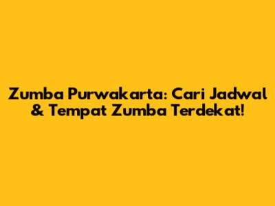 Zumba Purwakarta: Cari Jadwal & Tempat Zumba Terdekat!