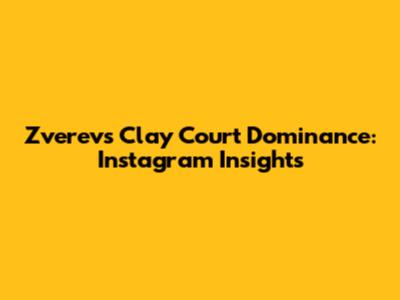 Zverev's Clay Court Dominance: Instagram Insights