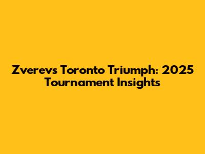 Zverev's Toronto Triumph: 2025 Tournament Insights