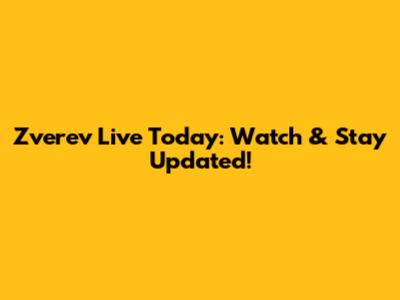 Zverev Live Today: Watch & Stay Updated!