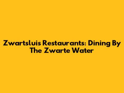 Zwartsluis Restaurants: Dining By The Zwarte Water